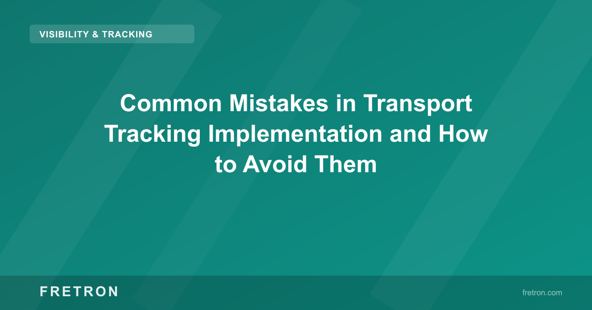Common Mistakes in Transport Tracking Implementation and How to Avoid Them