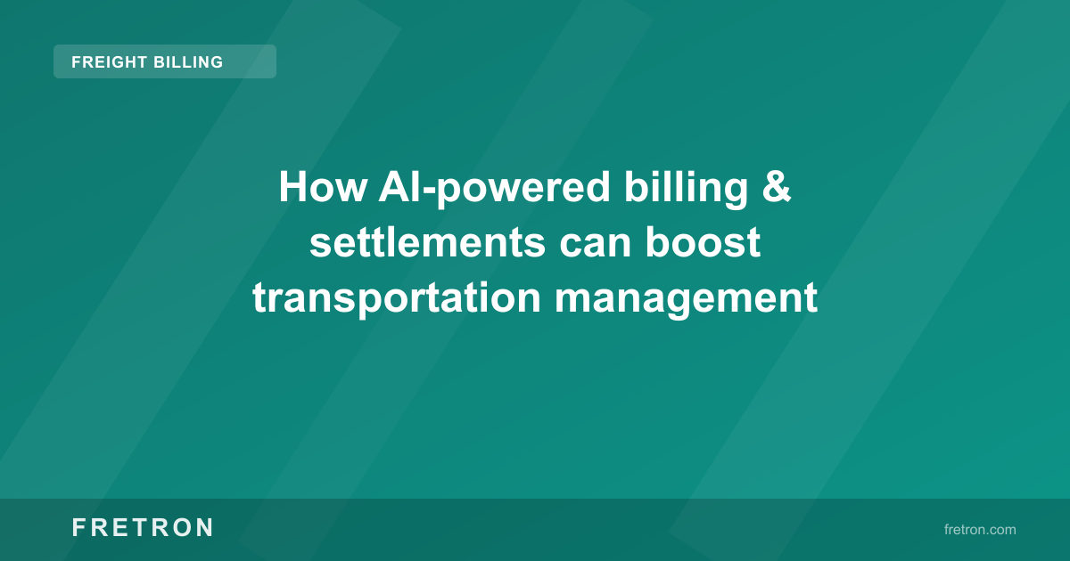 How AI-powered billing &amp; settlements can boost transportation management