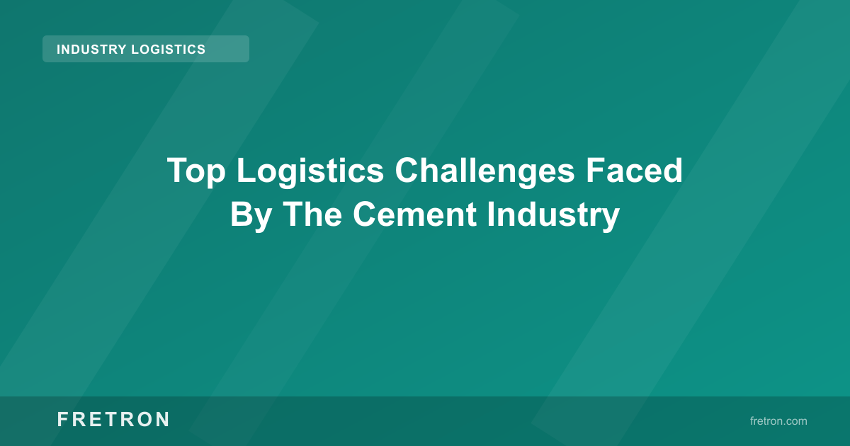 Top Logistics Challenges Faced By The Cement Industry