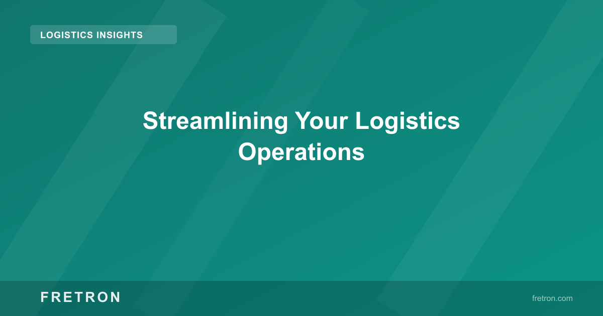 Streamlining Your Logistics Operations