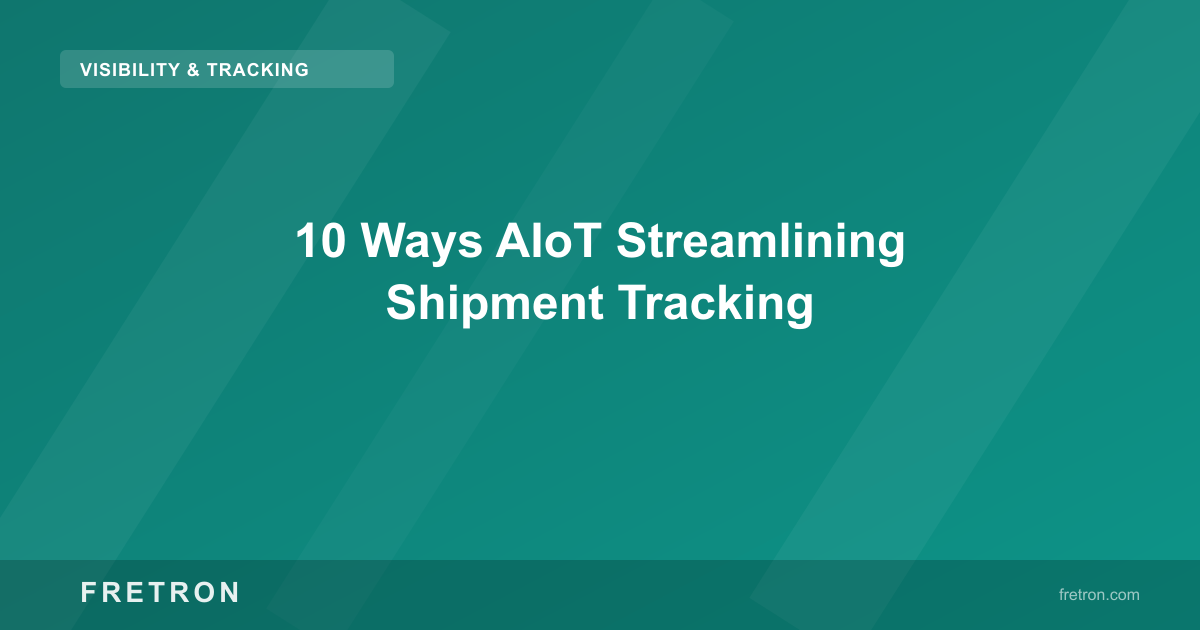 10 Ways AIoT Streamlining Shipment Tracking