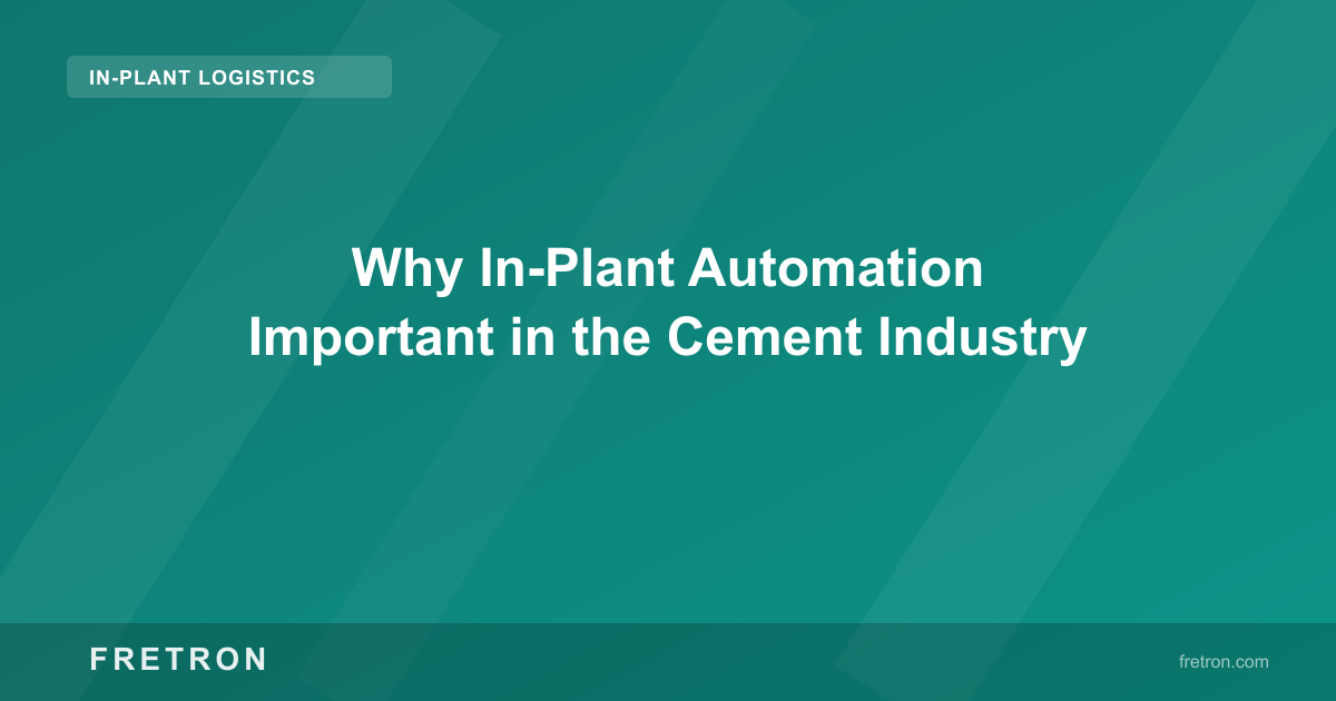 Why In-Plant Automation Important in the Cement Industry